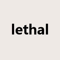 lethal是什么意思