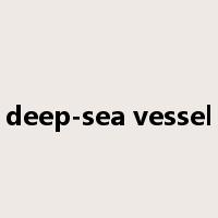 deep-sea vessel是什么意思