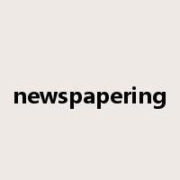newspapering是什么意思