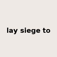 lay siege to是什么意思