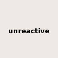 unreactive是什么意思