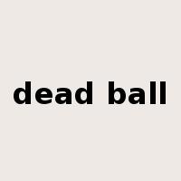 dead ball是什么意思