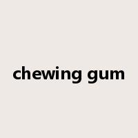 chewing gum是什么意思