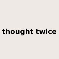 thought twice是什么意思