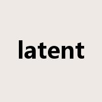 latent是什么意思