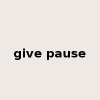 give pause是什么意思