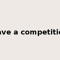 have a competition是什么意思