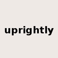 uprightly是什么意思