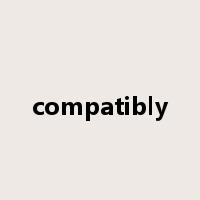 compatibly是什么意思