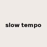 slow tempo是什么意思