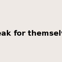 speak for themselves是什么意思