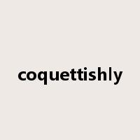 coquettishly是什么意思