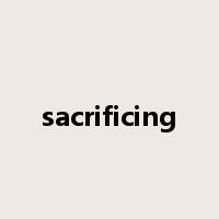 sacrificing是什么意思