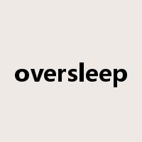 oversleep是什么意思