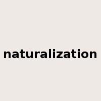 naturalization是什么意思