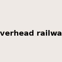overhead railway是什么意思