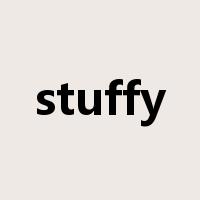 stuffy是什么意思