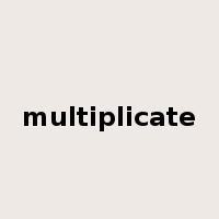 multiplicate是什么意思