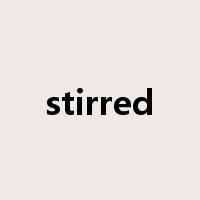 stirred是什么意思