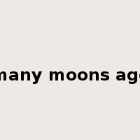 many moons ago是什么意思