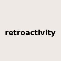retroactivity是什么意思
