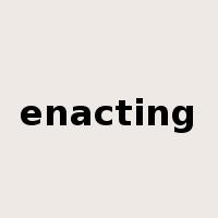 enacting是什么意思