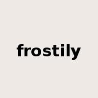 frostily是什么意思