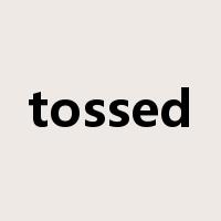 tossed是什么意思