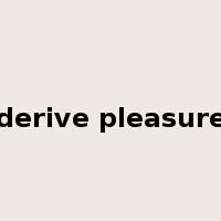 derive pleasure是什么意思