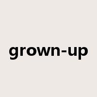 grown-up是什么意思