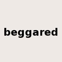 beggared是什么意思