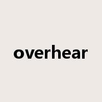 overhear是什么意思