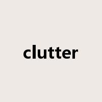 clutter是什么意思