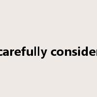 carefully consider是什么意思