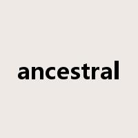 ancestral是什么意思