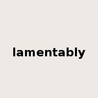 lamentably是什么意思