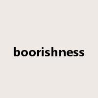 boorishness是什么意思