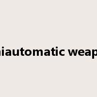 semiautomatic weapons是什么意思