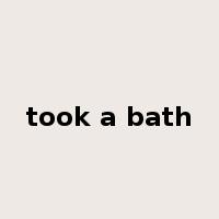 took a bath是什么意思