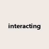 interacting是什么意思