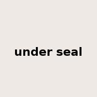 under seal是什么意思