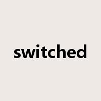 switched是什么意思