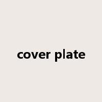 cover plate是什么意思
