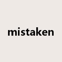 mistaken是什么意思