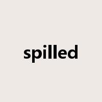 spilled是什么意思