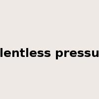 relentless pressure是什么意思