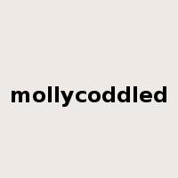 mollycoddled是什么意思