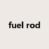 fuel rod是什么意思