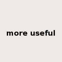 more useful是什么意思