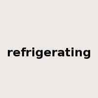 refrigerating是什么意思
